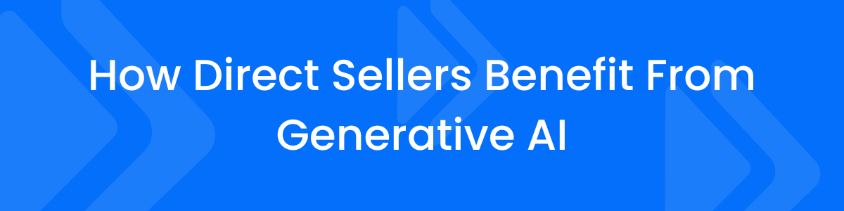 how direct sellers benefit from generative ai blog header