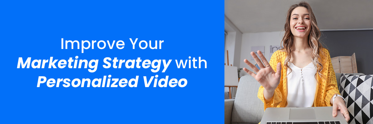 improve your marketing strategy with personalized video blog header